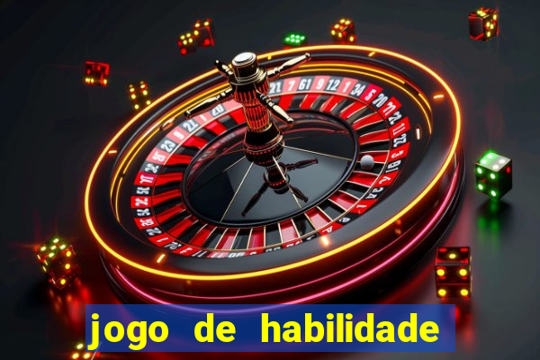 jogo de habilidade para ganhar dinheiro